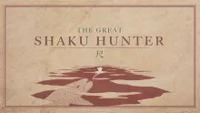 Video thumb for The Great Shaku Hunter